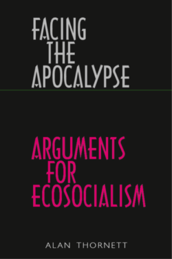 Facing the Apocalypse – Arguments for Ecosocialism